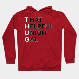 THUG - That Helpful Union Gal Hoodie